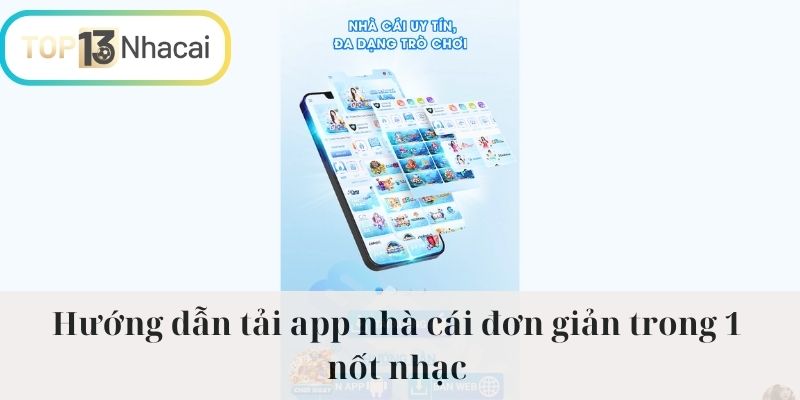 Hướng dẫn tải app nhà cái đơn giản trong 1 nốt nhạc 