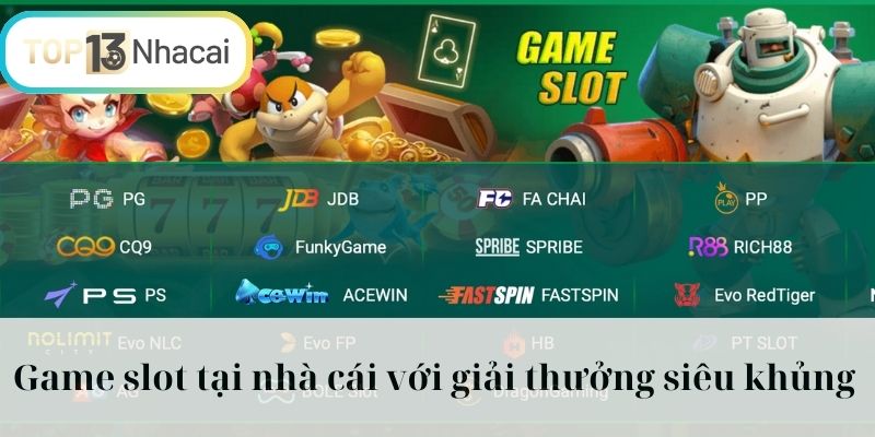 Game slot tại nhà cái với giải thưởng siêu khủng