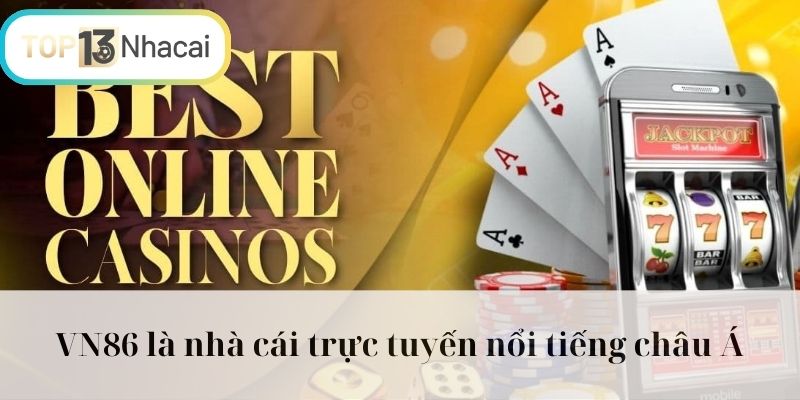 VN86 là nhà cái trực tuyến nổi tiếng châu Á