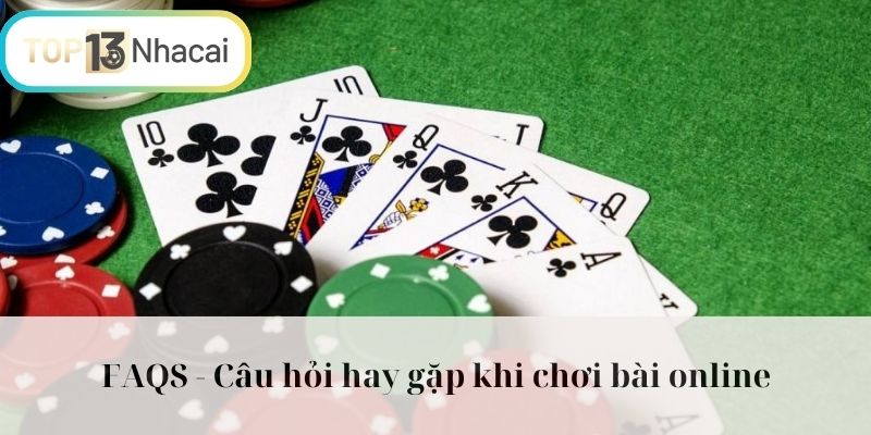 Tư vấn các câu hỏi khi chơi bài online kiếm tiền thật