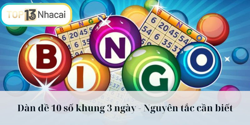 Nguyên tắc khi chơi dàn đề 10 số khung 3 ngày