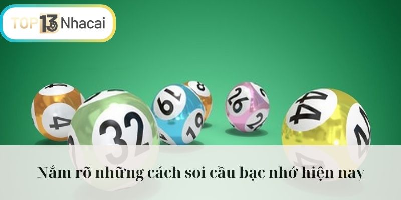Nắm rõ những cách soi cầu bạc nhớ hiện nay