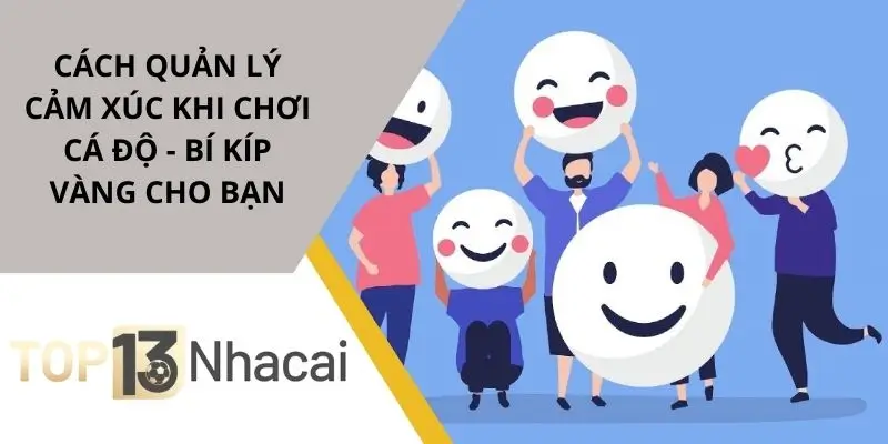 cach-quan-ly-cam-xuc-khi-choi-ca-do