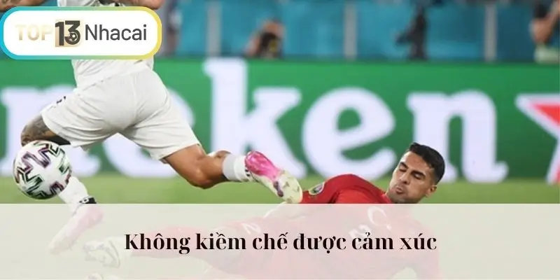 Không kiềm chế được cảm xúc