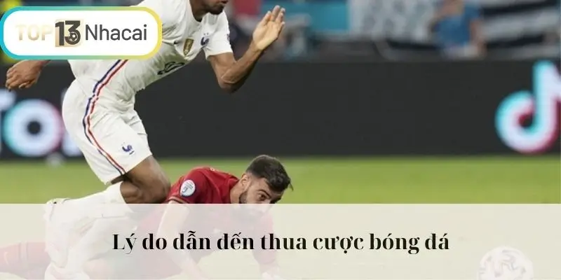 Lý do dẫn đến thua cược bóng đá