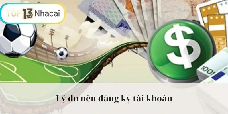 Lý do nên đăng ký tài khoản