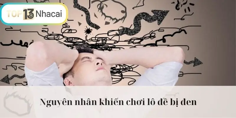 Nguyên nhân khiến chơi lô đề bị đen